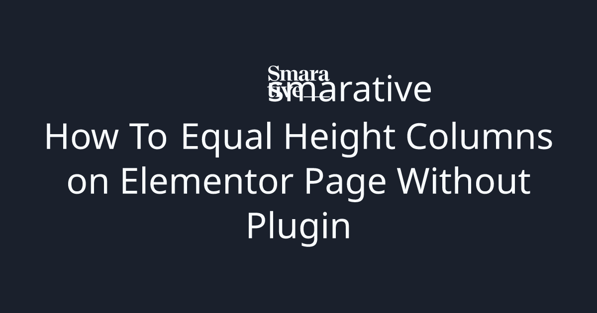 how-to-equal-height-columns-on-elementor-page-without-plugin