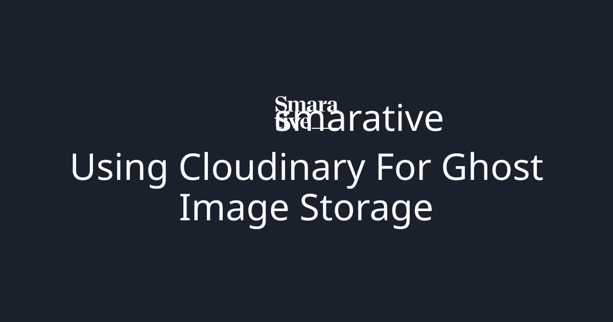 Using Cloudinary For Ghost Image Storage